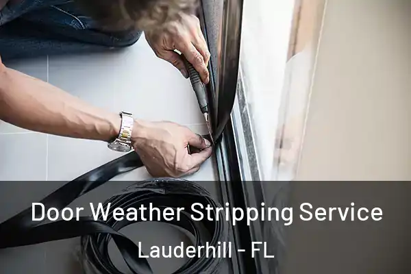 Door Weather Stripping Service Lauderhill - FL