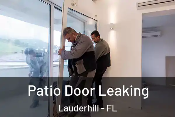 Patio Door Leaking Lauderhill - FL