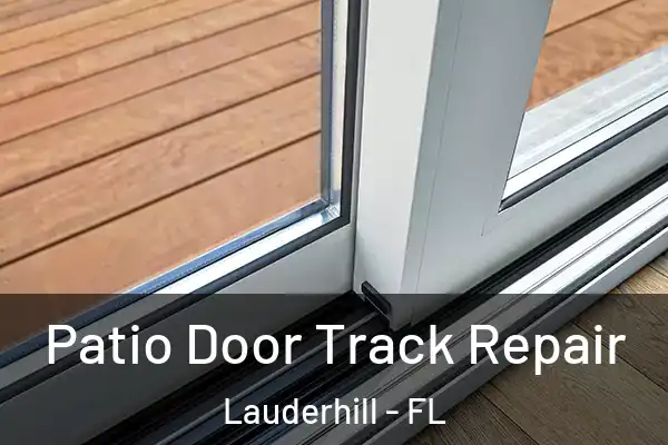 Patio Door Track Repair Lauderhill - FL