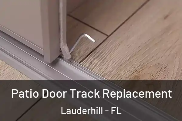Patio Door Track Replacement Lauderhill - FL