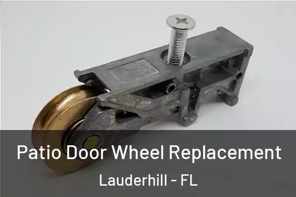 Patio Door Wheel Replacement Lauderhill - FL