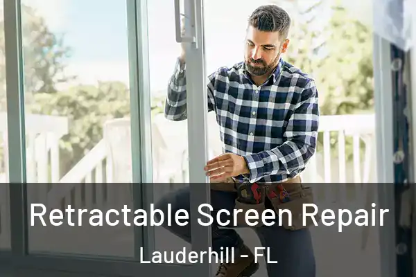 Retractable Screen Repair Lauderhill - FL