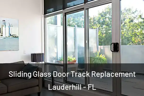 Sliding Glass Door Track Replacement Lauderhill - FL
